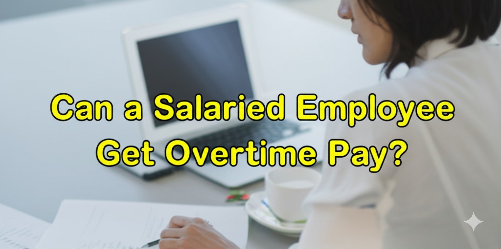can a salaried employee get overtime pay