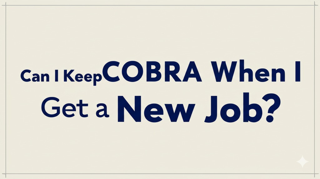 can i keep cobra when i get a new job