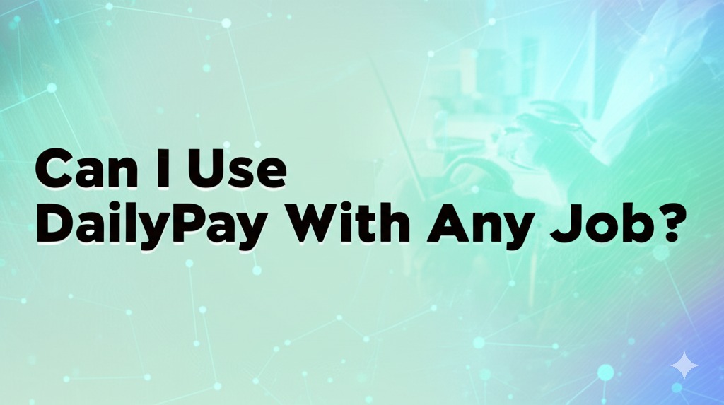 can i use dailypay with any job