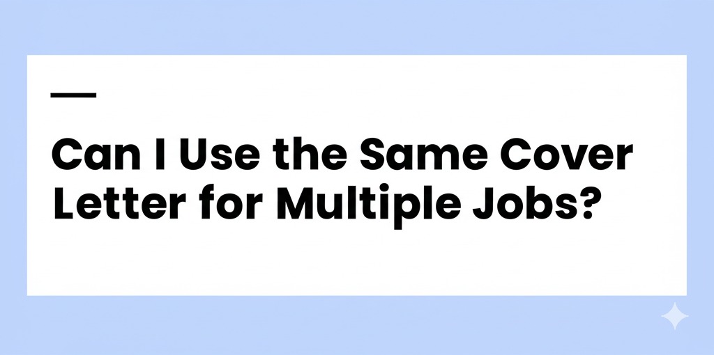 can i use the same cover letter for multiple jobs